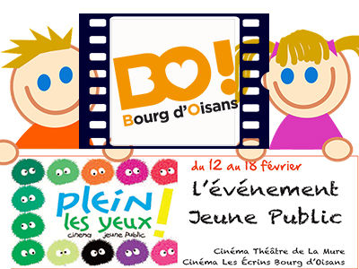 "Plein les yeux" Festival Cinéma Jeune Public Du 12 au 18 février au Bourg-d'Oisans "Plein les yeux" Festival Cinéma Jeune Public Du 12 au 18 février au Bourg-d'Oisans