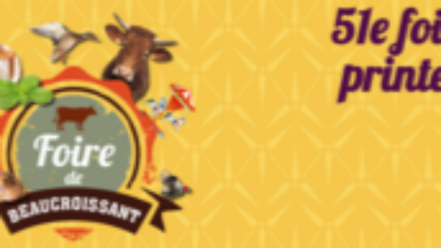 Les 24 et 25 avril 2021 à Beaucroissant 51e Foire de printemps Les 24 et 25 avril 2021 à Beaucroissant 51e Foire de printemps