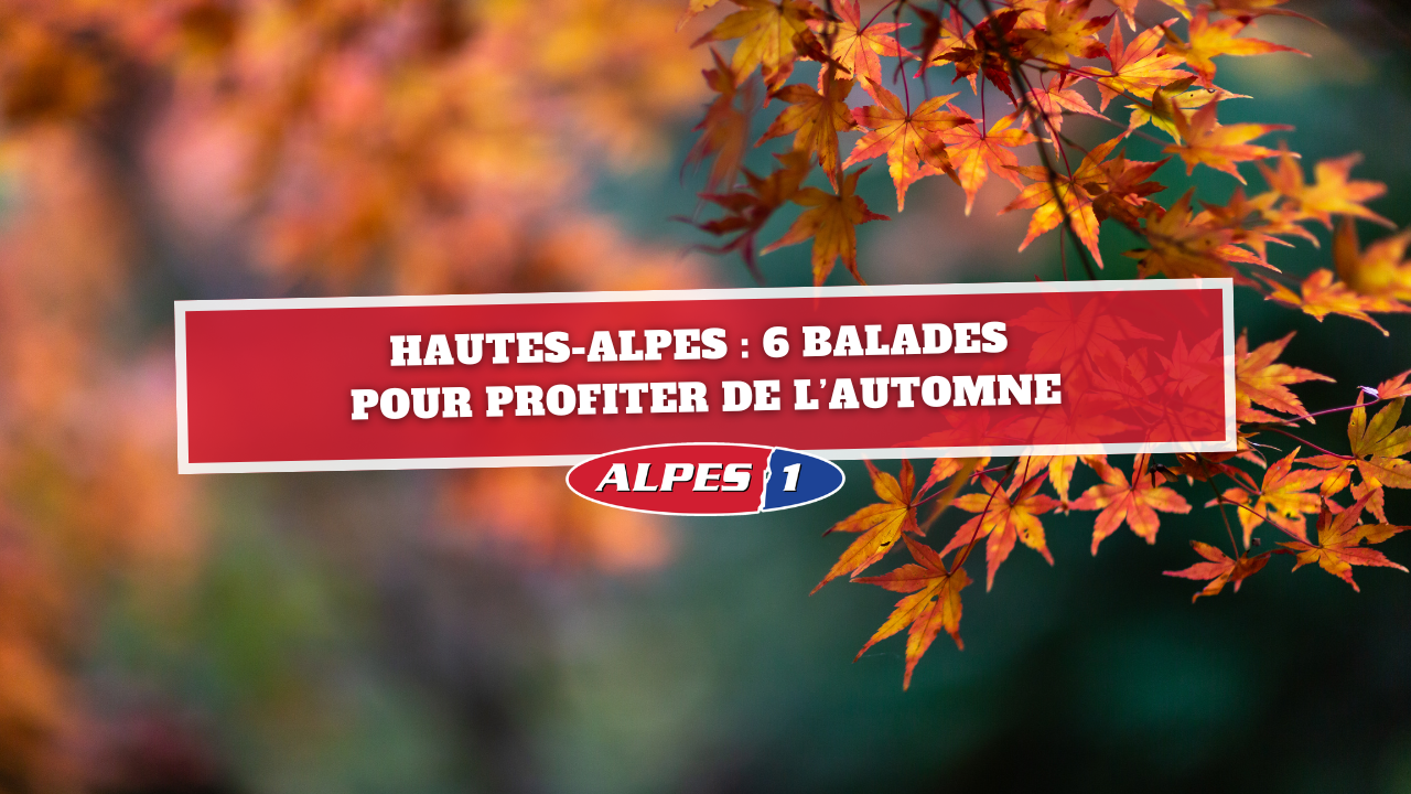 6 id&eacute;es de promenades pour profiter de l'automne en Hautes-Alpes !